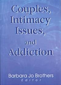 Couples, Intimacy Issues, and Addiction (Hardcover)