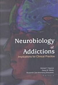 Neurobiology of Addictions: Implications for Clinical Practice (Hardcover)