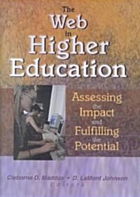The Web in Higher Education: Assessing the Impact and Fulfilling the Potential (Hardcover)