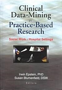 Clinical Data Mining in Practice-Based Research (Hardcover)