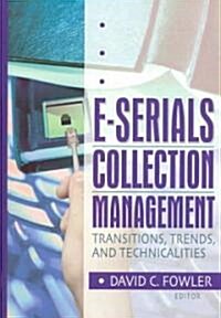 E-Serials Collection Management: Transitions, Trends, and Technicalities (Hardcover)