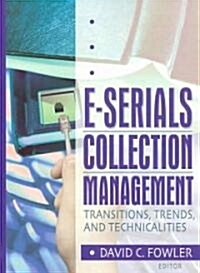 E-Serials Collection Management: Transitions, Trends, and Technicalities (Paperback)