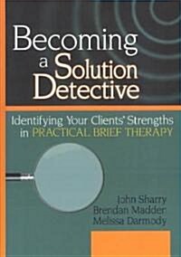 Becoming a Solution Detective (Hardcover)