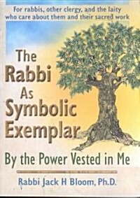 The Rabbi as Symbolic Exemplar: By the Power Vested in Me (Paperback)