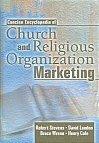 Concise Encyclopedia of Church and Religious Organization Marketing (Hardcover)