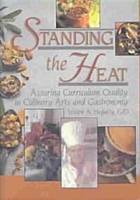 Standing the Heat: Assuring Curriculum Quality in Culinary Arts and Gastronomy (Hardcover, Revised and Rev)