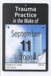 Trauma Practice in the Wake of September 11, 2001 (Hardcover)