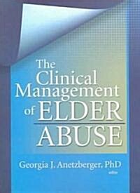 The Clinical Management of Elder Abuse (Paperback)