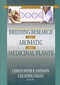 Breeding Research on Aromatic and Medicinal Plants (Hardcover)