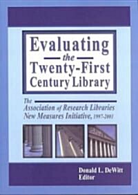 Evaluating the 21st Century Library (Paperback)