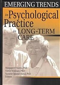 Emerging Trends in Psychological Practice in Long-Term Care (Hardcover)