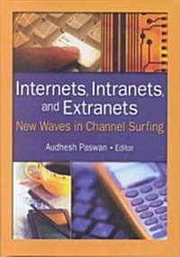 Internets, Intranets, and Extranets: New Waves in Channel Surfing (Hardcover)