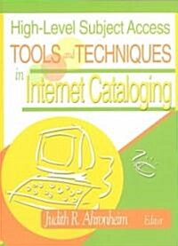 High-Level Subject Access Tools and Techniques in Internet Cataloging (Paperback)
