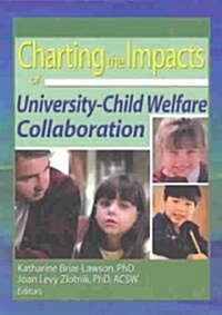 Charting the Impacts of University-Child Welfare Collaboration (Paperback)