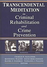 Transcendental Meditation(r) in Criminal Rehabilitation and Crime Prevention (Hardcover)