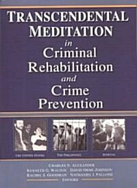 Transcendental Meditation(r) in Criminal Rehabilitation and Crime Prevention (Paperback)