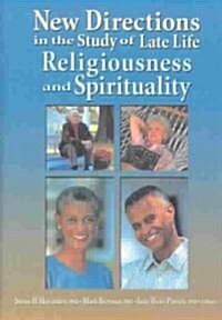 New Directions in the Study of Late Life Religiousness and Spirituality (Paperback)