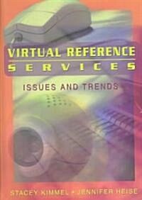 Virtual Reference Services: Issues and Trends (Hardcover, Special Edition)