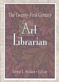 The Twenty-First Century Art Librarian (Paperback)