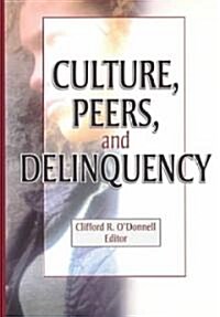 Culture, Peers, and Delinquency (Paperback)