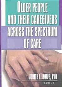 Older People and Their Caregivers Across the Spectrum of Care (Paperback)