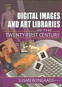 Digital Images and Art Libraries in the Twenty-First Century (Paperback)