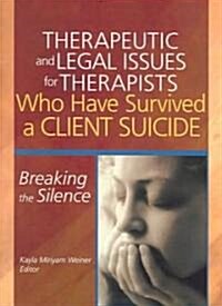 Therapeutic And Legal Issues For Therapists Who Have Survived A Client Suicide (Paperback)