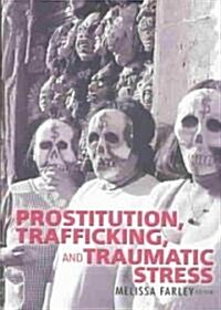 Prostitution, Trafficking and Traumatic Stress (Hardcover)