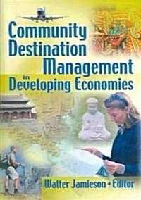 Community Destination Management in Developing Economies (Hardcover)