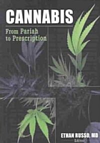 Cannabis: From Pariah to Prescription (Hardcover)