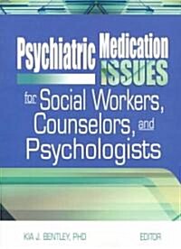Psychiatric Medication Issues for Social Workers, Counselors, and Psychologists (Paperback)