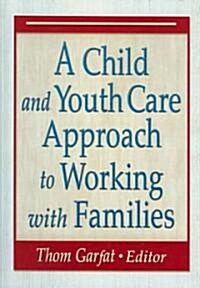 A Child and Youth Care Approach to Working with Families (Hardcover)