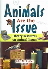 Animals Are the Issue: Library Resources on Animal Issues (Hardcover)