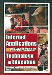 Internet Applications of Type II Uses of Technology in Education (Paperback)