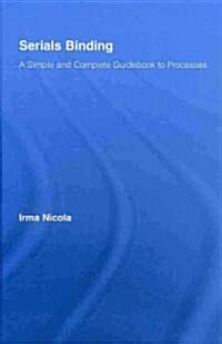 Serials Binding: A Simple and Complete Guidebook to Processes (Hardcover)