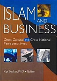 Islam and Business: Cross-Cultural and Cross-National Perspectives (Hardcover)