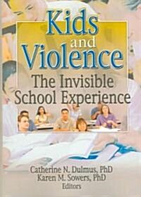 Kids and Violence: The Invisible School Experience (Paperback)