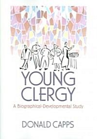 Young Clergy: A Biographical-Developmental Study (Paperback)
