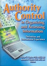 Authority Control in Organizing and Accessing Information: Definition and International Experience (Hardcover)
