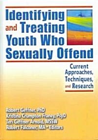Identifying And Treating Youth Who Sexually Offend (Hardcover)
