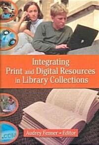 Integrating Print And Digital Resources In Library Collections (Hardcover)
