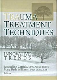 Trauma Treatment Techniques: Innovative Trends (Hardcover)