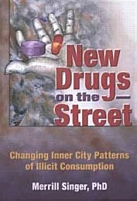 New Drugs on the Street: Changing Inner City Patterns of Illicit Consumption (Hardcover)