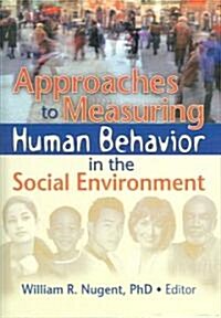Approaches to Measuring Human Behavior in the Social Environment (Hardcover)