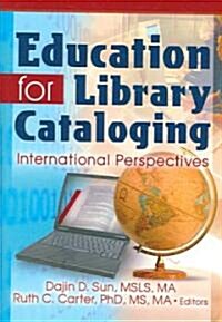 Education for Library Cataloging: International Perspectives (Hardcover)