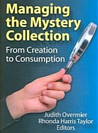 Managing the Mystery Collection: From Creation to Consumption (Paperback)