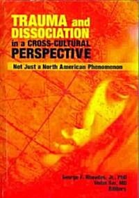 Trauma and Dissociation in a Cross-Cultural Perspective: Not Just a North American Phenomenon (Hardcover)