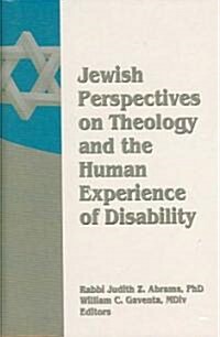 Jewish Perspectives on Theology and the Human Experience of Disability (Hardcover)