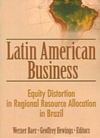 Latin American Business: Equity Distortion in Regional Resource Allocation in Brazil (Paperback)