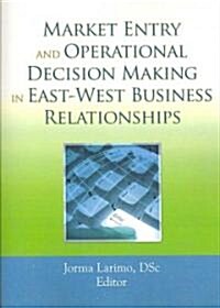 Market Entry and Operational Decision Making in East-West Business Relationships (Paperback)